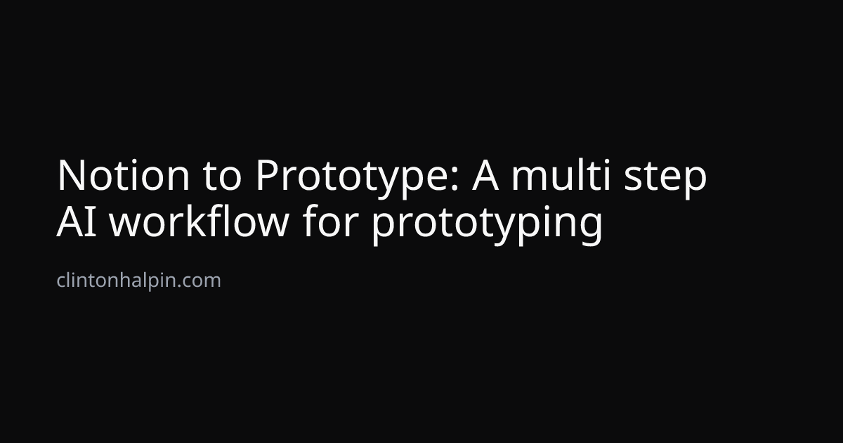 Notion to Prototype: A multi step AI workflow for prototyping | Clinton ...